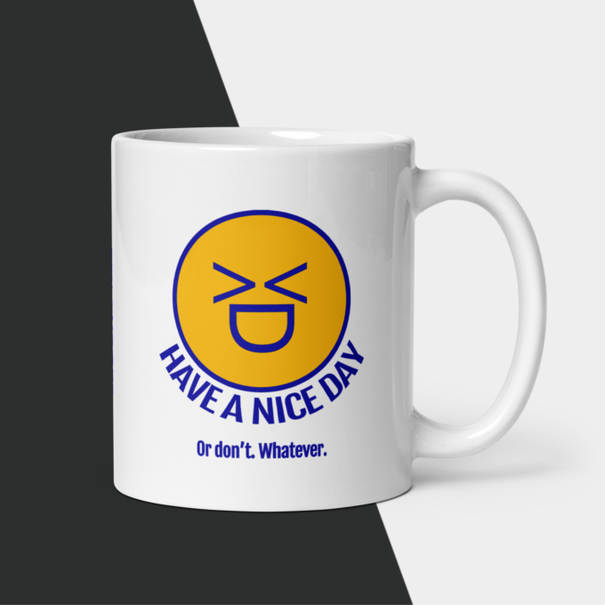 HAVE A NICE DAY