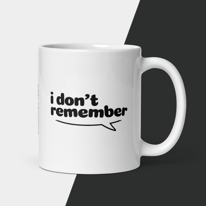 i don't remember
